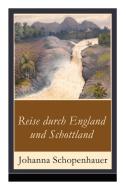 Reise Durch England Und Schottland di Johanna Schopenhauer edito da E-artnow