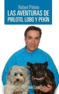 Las Aventuras de Pirloto, Lobo y Pekin di Rafael Gonzalez Martinez edito da Lantia Publishing