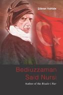 Bediuzzaman Said Nursi: Author of the Risale-i Nur di Sukran Vahide edito da ISLAMIC BOOK TRUST