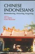 Chinese Indonesians edito da Institute Of Southeast Asian Studies