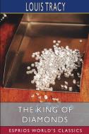 The King Of Diamonds (Esprios Classics) di Tracy Louis Tracy edito da Blurb