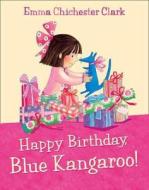 Happy Birthday, Blue Kangaroo! di Emma Chichester Clark edito da Harpercollins Publishers