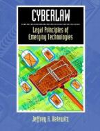 Cyberlaw: Legal Principles of Emerging Technologies di Jeffrey A. Helewitz, Jd LLM Helewitz Jeffrey a. edito da Prentice Hall