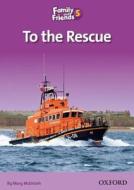 Family and Friends Readers 5: To the Rescue di Mary Mcintosh edito da OUP Oxford