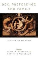 Sex, Preference, and Family: Essays on Law and Nature edito da OXFORD UNIV PR