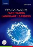 Practical Guide to Facilitating Language Learning 3e di Marguerite Wessels edito da OXFORD UNIV PR
