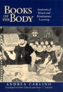 Books Of The Body di Andrea Carlino edito da The University Of Chicago Press