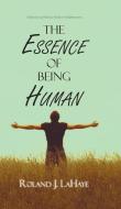 The Essence of Being Human di Roland J. LaHaye edito da Tellwell Talent