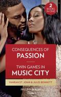 Consequences Of Passion / Twin Games In Music City di Yahrah St. John, Jules Bennett edito da Harpercollins Publishers