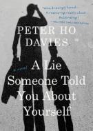 A Lie Someone Told You about Yourself di Peter Ho Davies edito da MARINER BOOKS