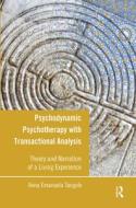 Psychodynamic Psychotherapy with Transactional Analysis di Anna Emanuela Tangolo edito da Taylor & Francis Ltd