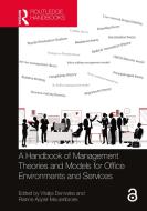 A Handbook Of Management Theories And Models For Office Environments And Services edito da Taylor & Francis Ltd