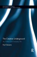 The Creative Underground di Paul Clements edito da Taylor & Francis Ltd