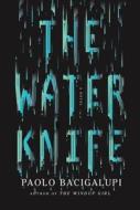 The Water Knife di Paolo Bacigalupi edito da Knopf Publishing Group