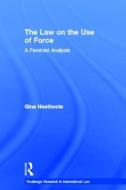 The Law on the Use of Force di Gina (School of Oriental and African Studies Heathcote edito da Taylor & Francis Ltd