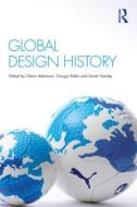 Global Design History di Glenn Adamson, Giorgio Riello, Sarah Teasley edito da Taylor & Francis Ltd