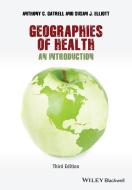 Geographies of Health di Anthony C. Gatrell, Susan J. Elliott edito da Wiley John + Sons