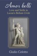 Amor Belli di Giulio Celotto edito da The University Of Michigan Press