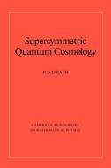 Supersymmetric Quantum Cosmolo di P. D. D'Eath edito da Cambridge University Press