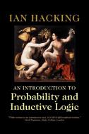 An Introduction to Probability and Inductive Logic di Ian Hacking edito da Cambridge University Press