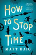 How to Stop Time di Matt Haig edito da VIKING HARDCOVER