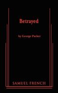 Betrayed di George Packer edito da Samuel French, Inc.