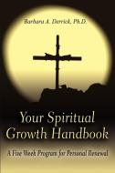 Your Spiritual Growth Handbook di Barbara A Derrick edito da iUniverse