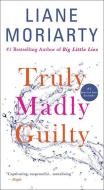 Truly Madly Guilty di Liane Moriarty edito da TURTLEBACK BOOKS