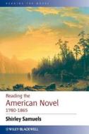 Reading the American Novel 1780-1865 di Samuels edito da John Wiley & Sons