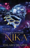 NIKA: A CELESTIAL SHIFTERS STORY di TJALARA DRAPER edito da LIGHTNING SOURCE UK LTD