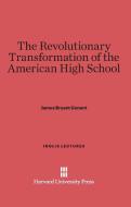 The Revolutionary Transformation of the American High School di James Bryant Conant edito da Harvard University Press