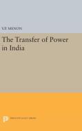 Transfer of Power in India di Vapal Pangunni Menon edito da Princeton University Press