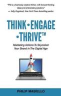 Think - Engage - Thrive: Marketing Actions To Skyrocket Your Brand In The Digital Age Think - Engage - Thrive: Marketing Actions To Skyrocket Your Brand In The Digital Age