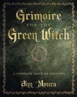 Grimoire for the Green Witch di Ann Moura edito da Llewellyn Publications,U.S.