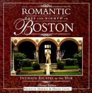 Romantic Days And Nights In Boston di Patricia Harris, David Lyon edito da Rowman & Littlefield