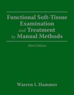 Functional Soft Tissue Examination And Treatment By Manual Methods di Warren I. Hammer edito da Jones And Bartlett Publishers, Inc