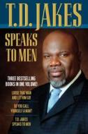 T.D. Jakes Speaks to Men di T. D. Jakes edito da Baker Publishing Group