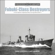 Fubuki-Class Destroyers di Lars Ahlberg, Hans Lengerer edito da Schiffer Publishing Ltd