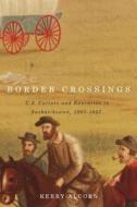 Border Crossings di Kerry Alcorn edito da McGill-Queen's University Press