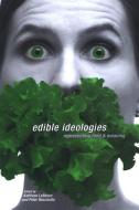 Edible Ideologies: Representing Food and Meaning edito da STATE UNIV OF NEW YORK PR