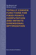 Totally Convex Functions for Fixed Points Computation and Infinite Dimensional Optimization di Dan Butnariu, D. Butnariu, A. N. Iusem edito da SPRINGER NATURE