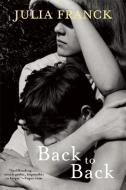 Back to Back di Julia Franck edito da GROVE ATLANTIC