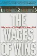 The Wages Of Wins di David J. Berri, Martin B. Schmidt, Stacey L. Brook edito da Stanford University Press