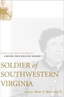 Soldier of Southwestern Virginia: The Civil War Letters of Captain John Preston Sheffey edito da LOUISIANA ST UNIV PR