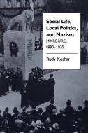 Social Life, Local Politics, and Nazism di Rudy Koshar edito da University of N. Carolina Press