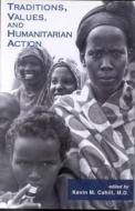 Traditions, Values, and Humanitarian Action di Kevin M. Cahill edito da Fordham University Press