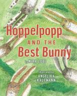 Hoppelpopp and the Best Bunny di Mira Lobe edito da Holiday House