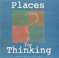 Places for Thinking (Manual) di Laurance Splitter, Francesca Partridge, Franck Dubuc edito da Acer Press