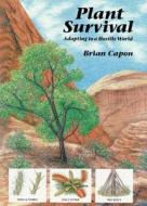 Plant Survival di Brian Capon edito da Timber Press