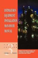 Estimator's Equipment Installation Man-Hour Manual di John S. Page edito da GULF PUB CO